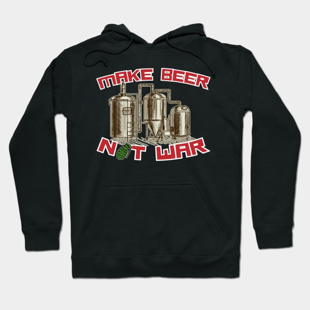 Make Beer Not War Hoodie by thingsandthings